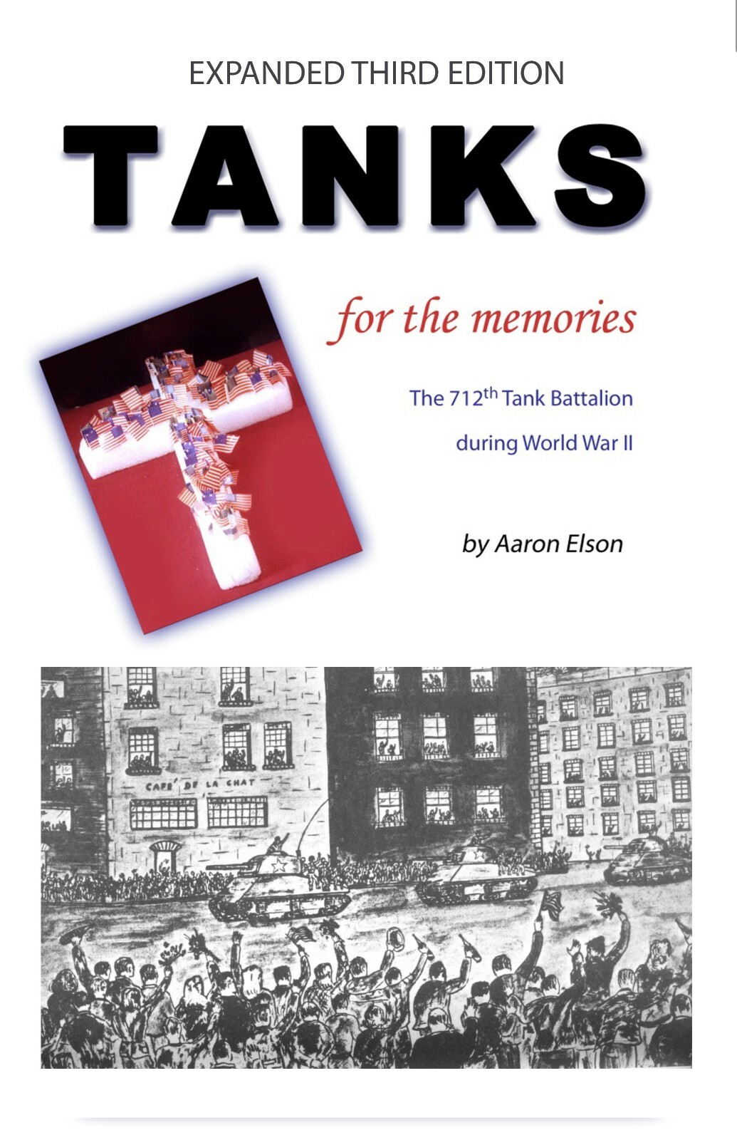Tanks for the Memories: Greatly Expanded Third Edition (475 pages) World War II