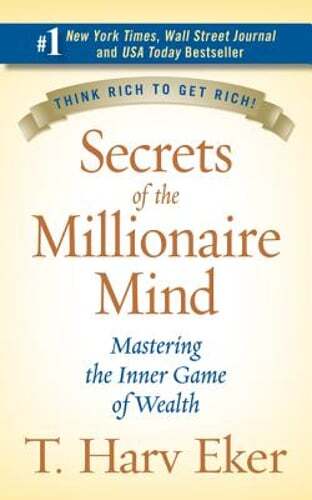 Secrets of the Millionaire Mind: Mastering the Inner Game of Wealth by Eker
