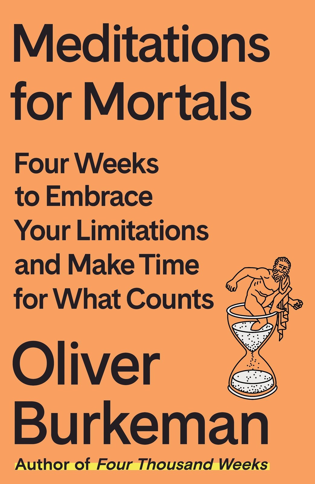 Meditations for Mortals: Four Weeks to Embrace Your Limitations and Make Tim…