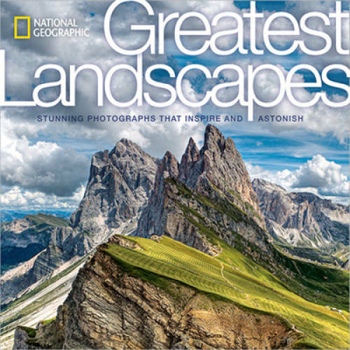 National Geographic Greatest Landscapes: Stunning Photographs That Inspir – GOOD