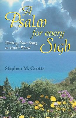 Psalm for Every Sigh by Crotts, Stephen M.