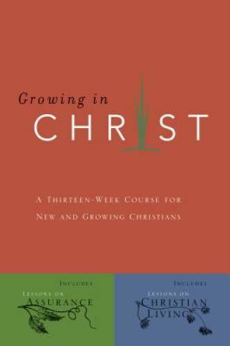 Growing In Christ: A Thirteen-Week Follow-Up Course for New and Growing C – GOOD
