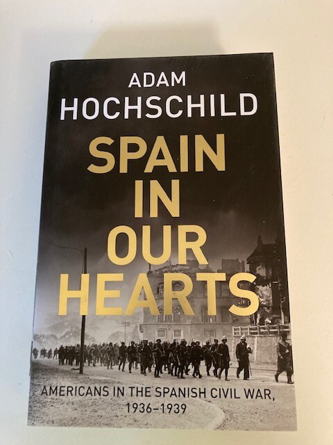 Spain in Our Hearts by Adam Hochschild 1st UK Printing VG w/Protective Cover