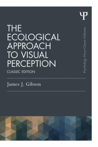 Psychology Press and Routledge Classic Editions Ser.: Ecological Approach to…