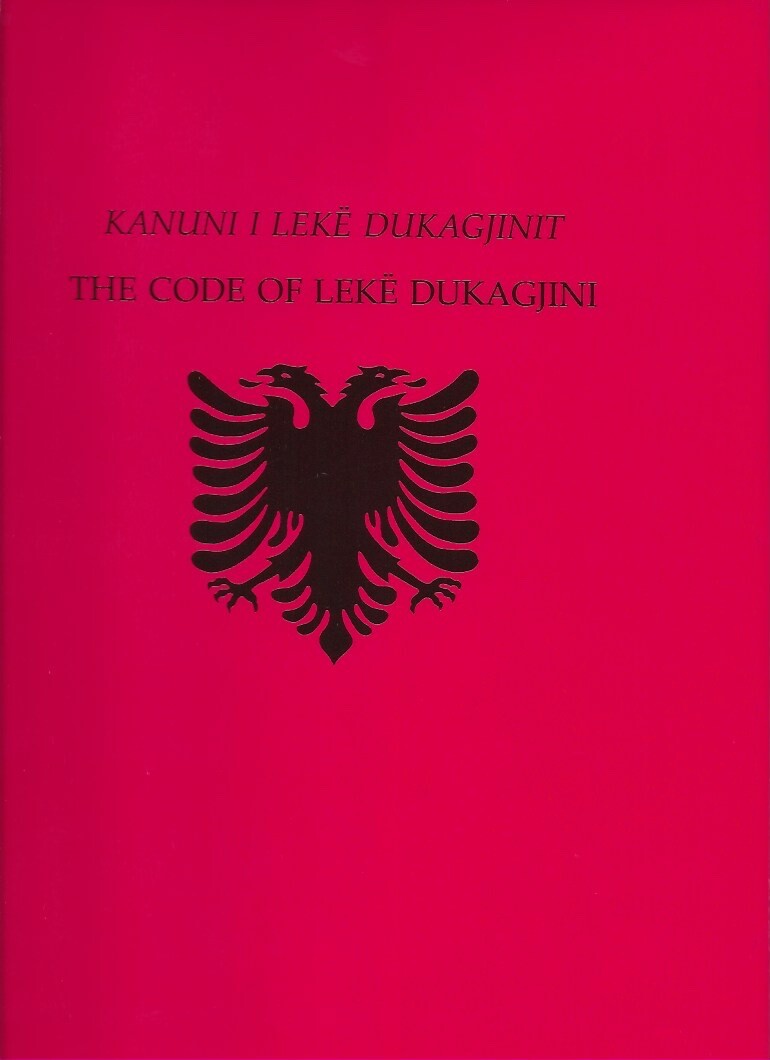 Kanuni i Leke Dukagjinit, The Code Of Leke Dukagjini . Albanian/English