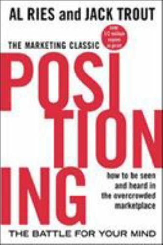 Positioning: the Battle for Your Mind by Jack Trout and Al Ries (2001)