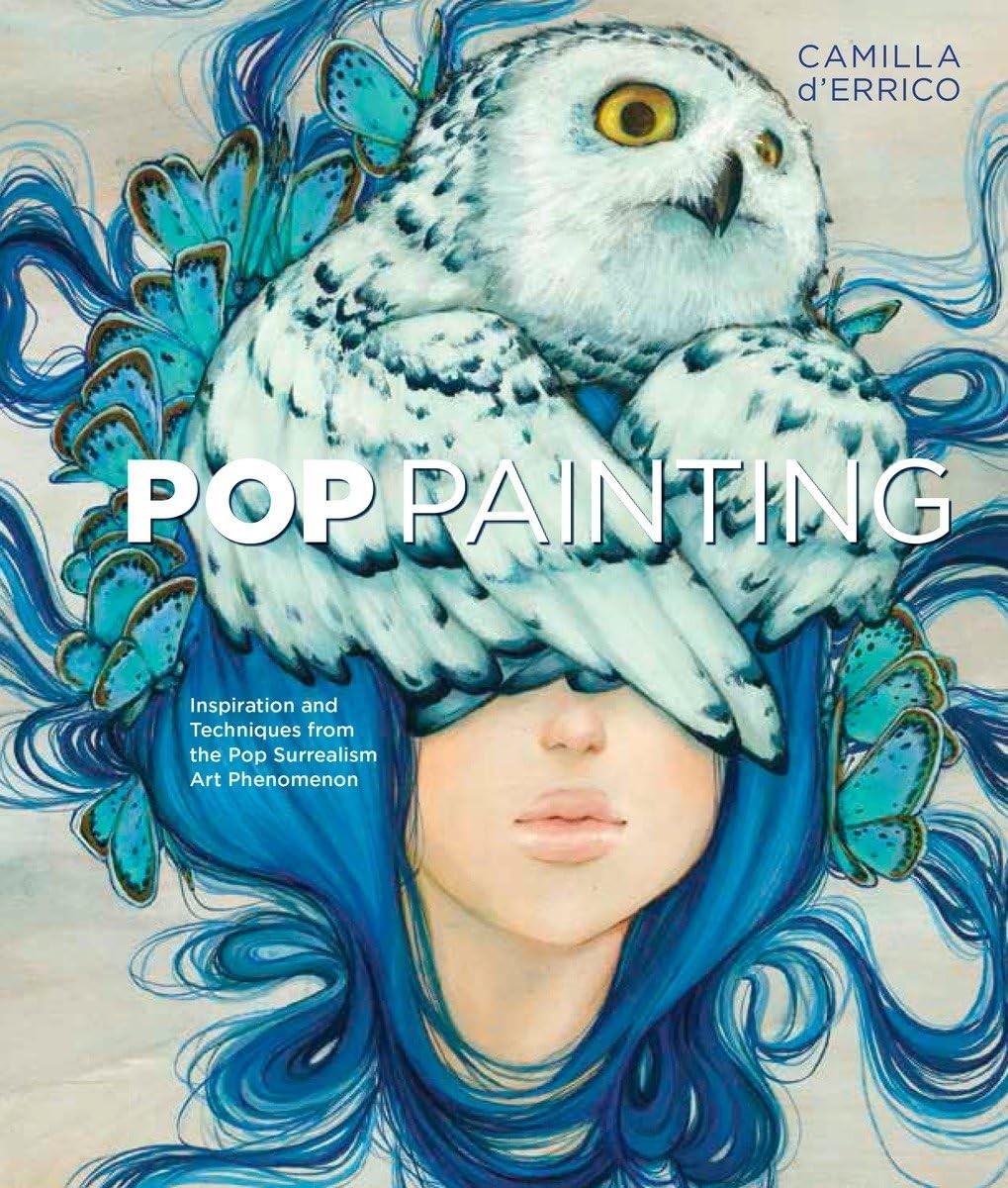 Pop Painting: Inspiration and Techniques from the Pop Surrealism Art Phenome…