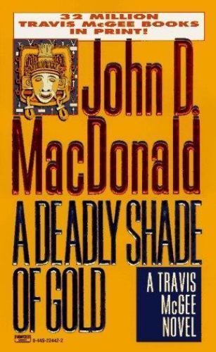 Deadly Shade of Gold (Travis McGee Series #5) by John D. MacDonald