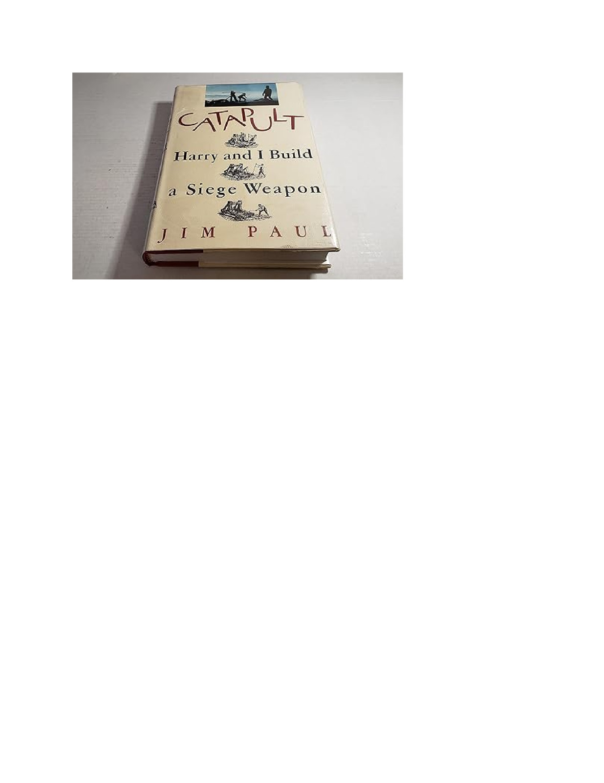 Catapult : Harry and I Build a Siege Weapon by Jim Paul (1991, Hardcover)
