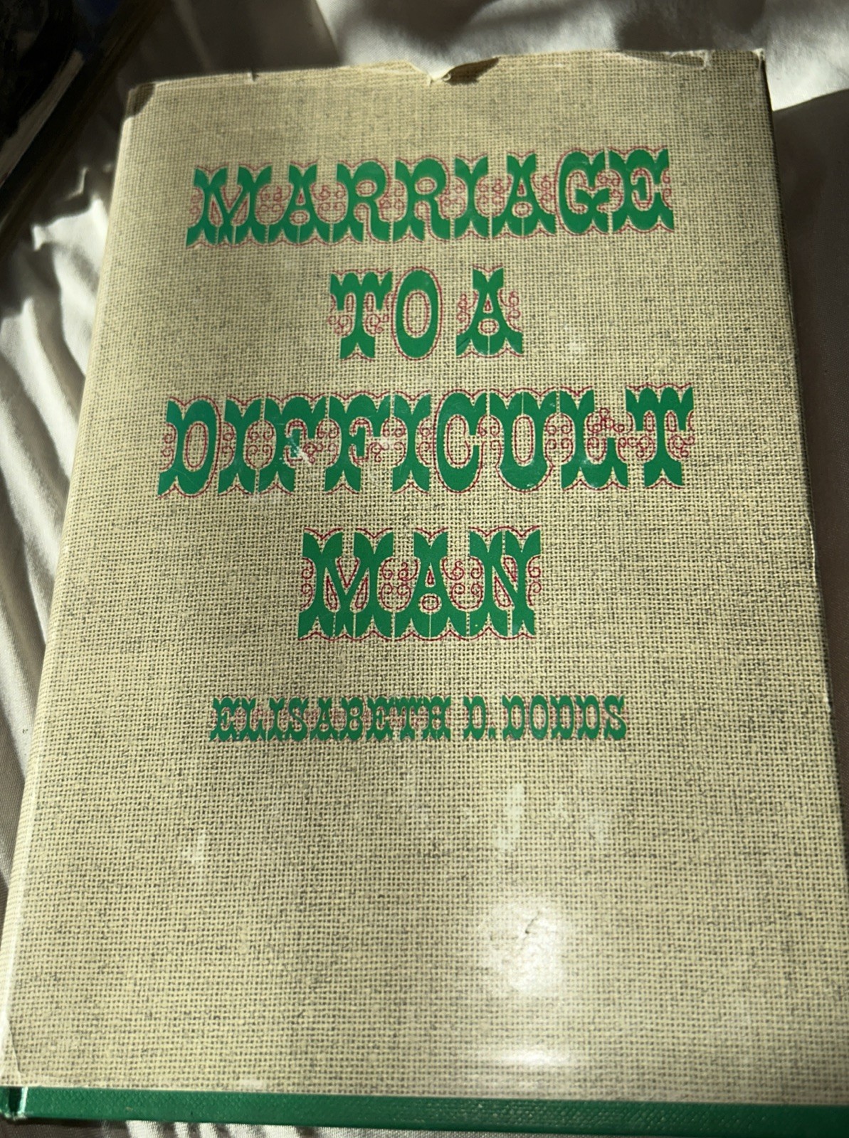 MARRIAGE TO A DIFFICULT MAN: by Elisabeth D. Dodds HC/DJ