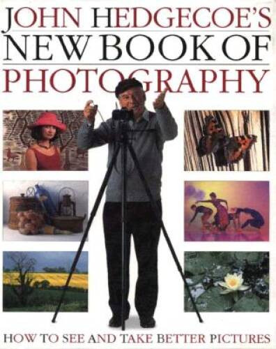 John Hedgecoe’s New Book of Photography – Hardcover By Hedgecoe, John – GOOD