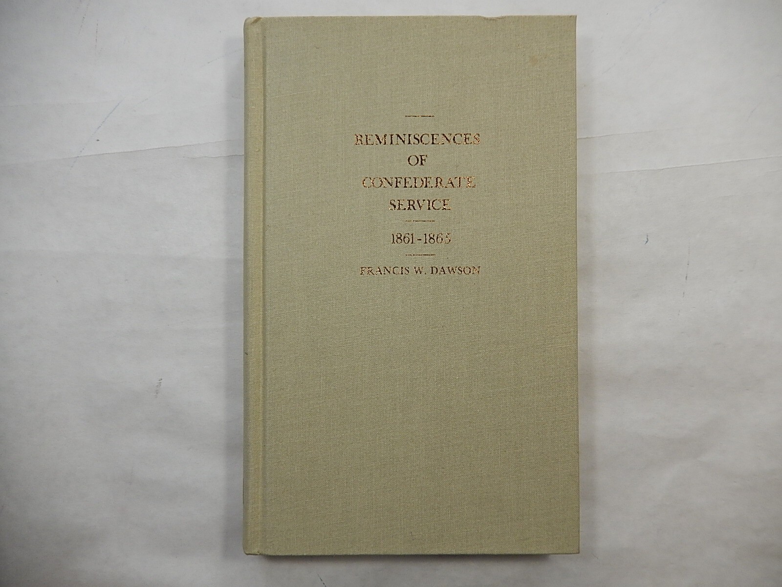 Reminiscences of Confederate Service 1861-1865 by Francis W. Dawson, 1986