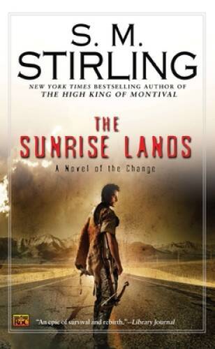 The Sunrise Lands: A Novel of the Change (Change Series) – GOOD