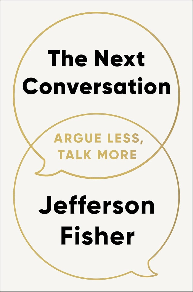 The Next Conversation: Argue Less, Talk HARDCOVER 2025 by Jefferson Fisher Pr…