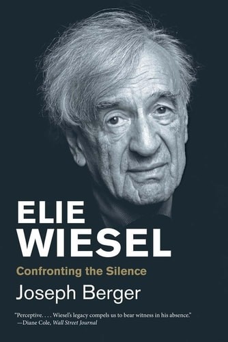 Elie Wiesel: Confronting the Silence (Jewish Lives) – Berger, Joseph
