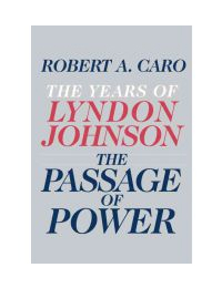 The Passage of Power: The Years of Lyndon Johnson, Caro, Robert A., Acceptable B