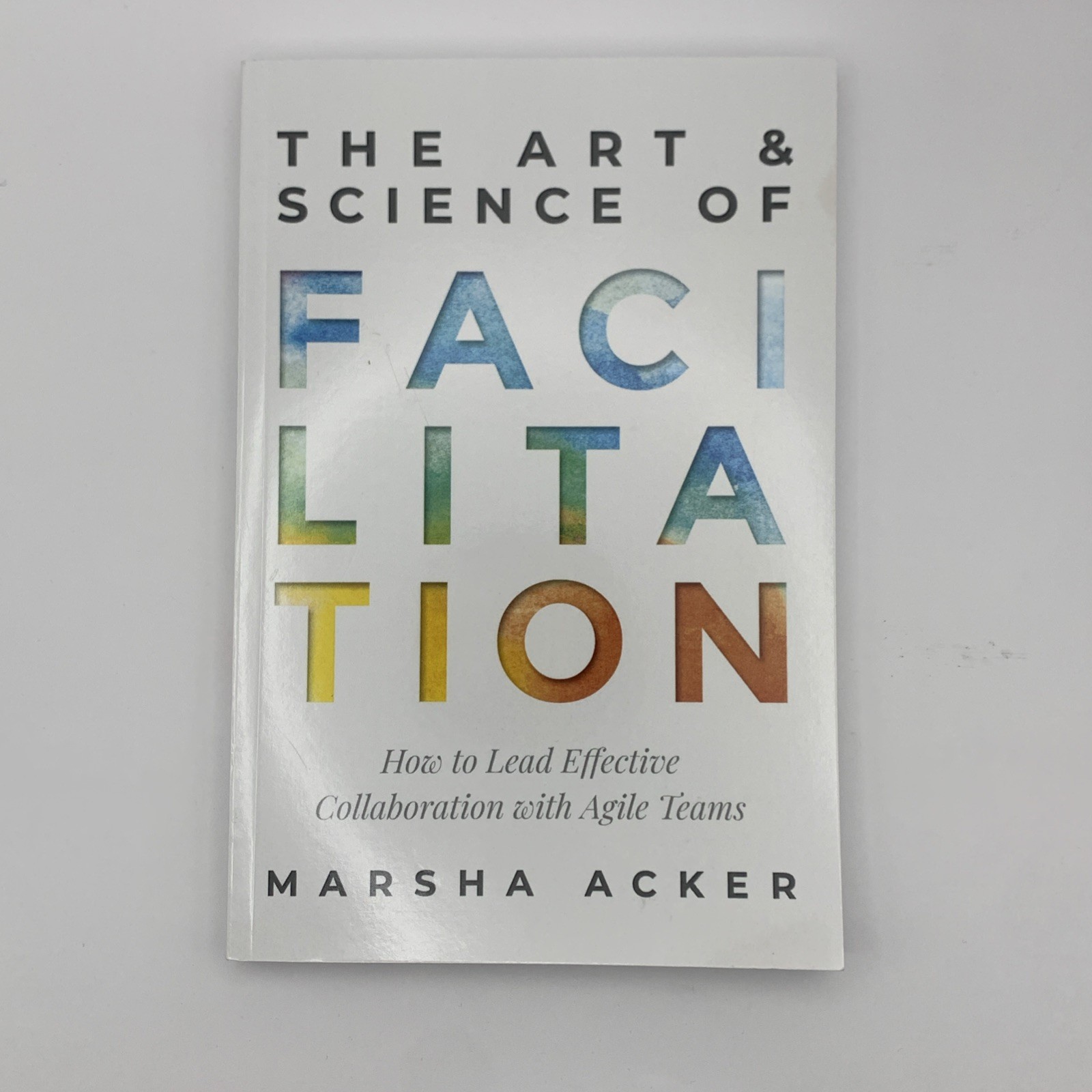 Art and Science of Facilitation : How to Lead Effective Collaboration …
