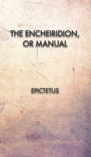 The Encheiridion, Or Manual
