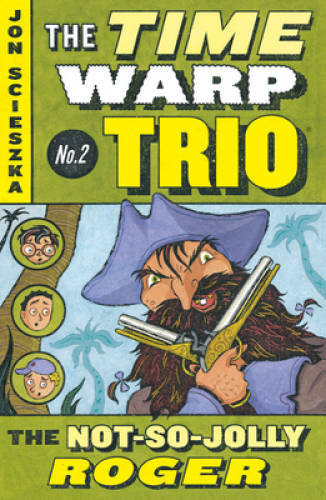 The Not-So-Jolly Roger #2 (Time Warp Trio) – Paperback By Scieszka, Jon – GOOD