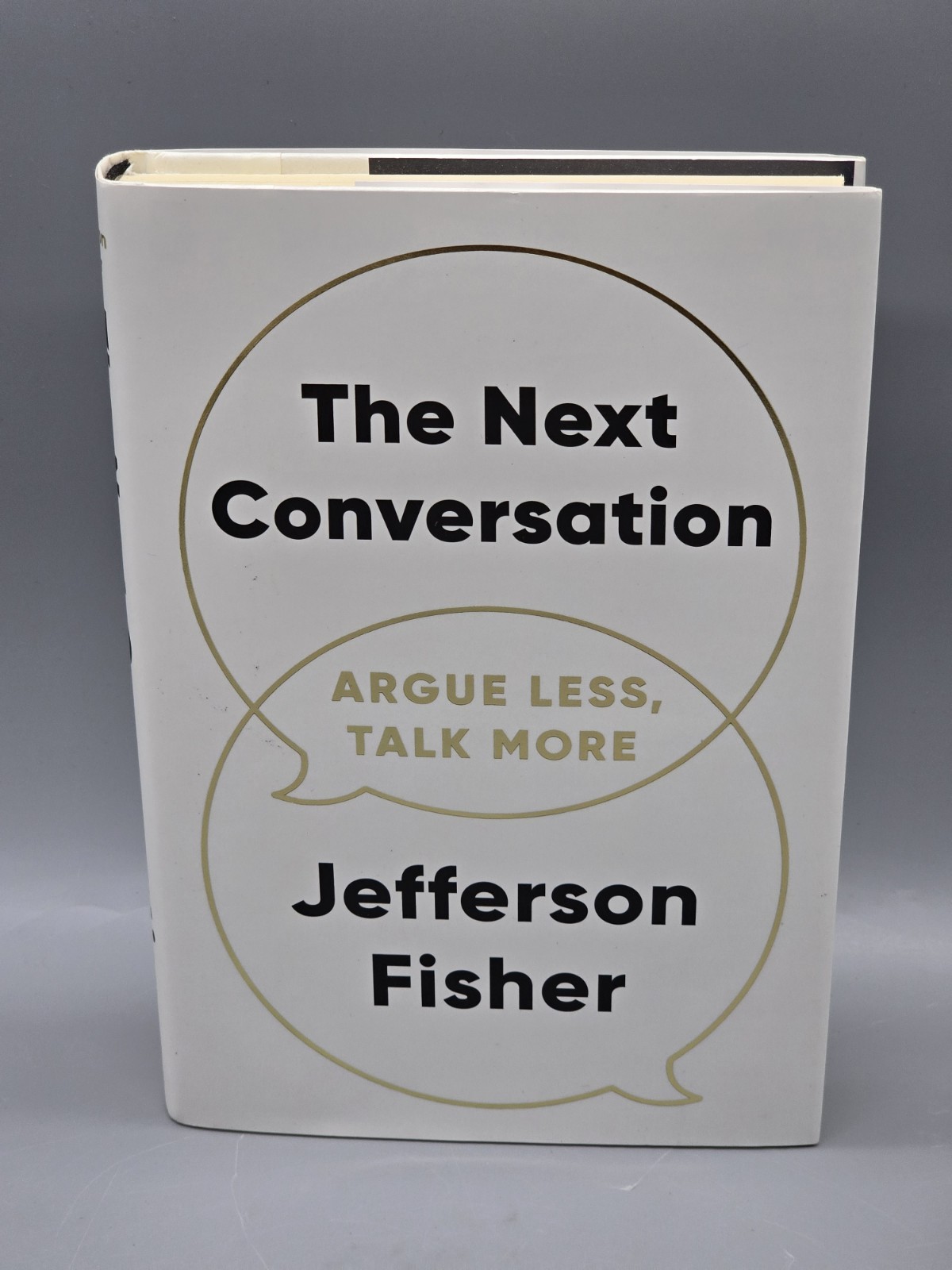 The Next Conversation: Argue Less Talk More by Jefferson Fisher