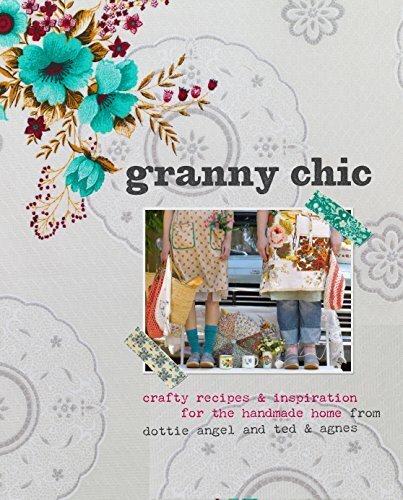 Granny Chic: Crafty recipes and inspiration for the handm… by Rachelle Blondel