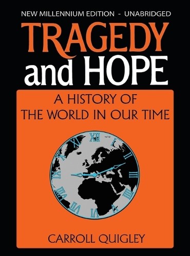 Carroll Quigley Tragedy and Hope (Hardback)