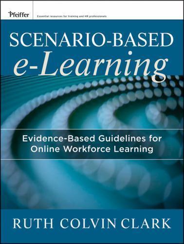 Scenario-Based E-Learning: Evidence-Based Guidelines for Online Workforce…