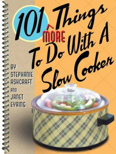 101 More Things to Do with a Slow Cooker – Spiral-bound – VERY GOOD