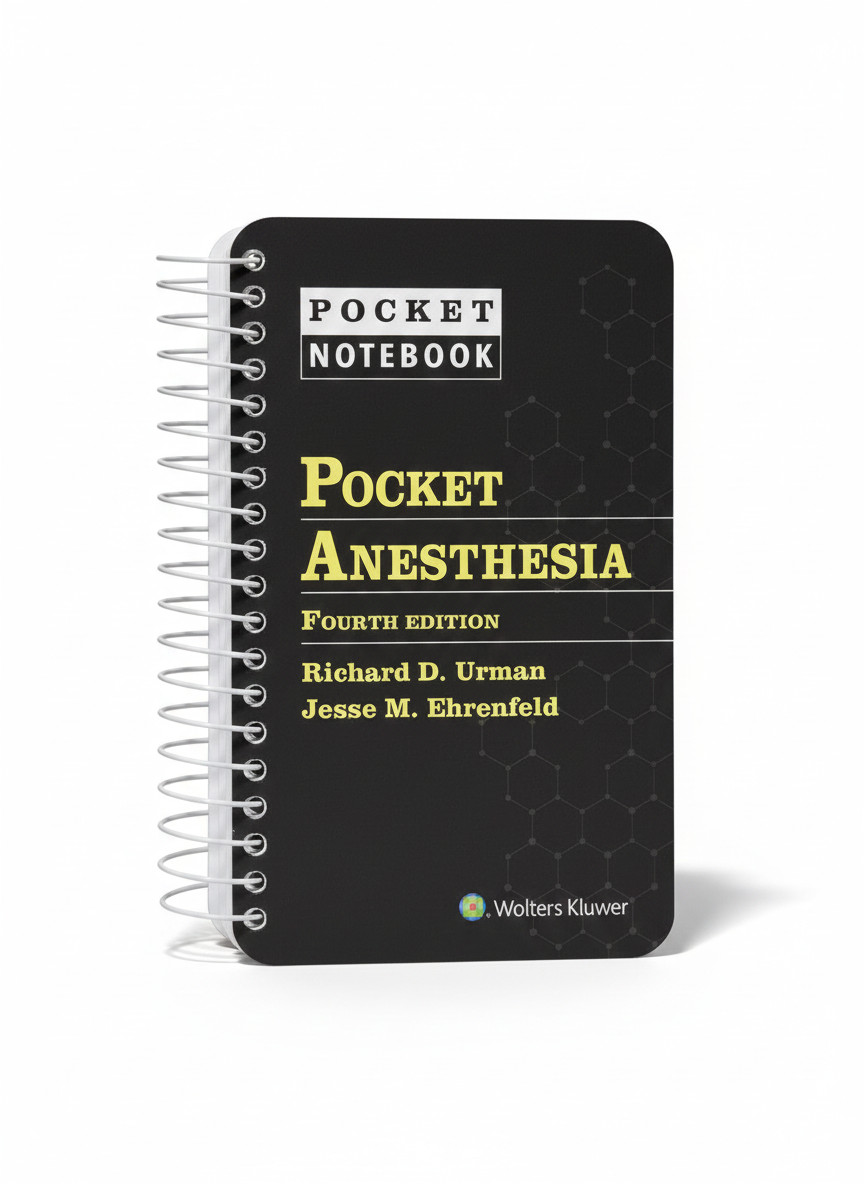 Pocket Anesthesia, Fourth Edition” by Richard D. Urman and Jesse M. Ehrenfeld