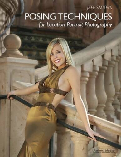 Jeff Smith’s Posing Techniques for Location Portrait Photography – VERY GOOD