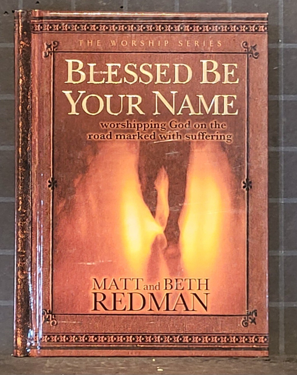 Blessed Be Your Name : Worshipping God on the Road Marked with Suffering 2164