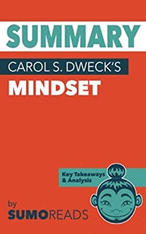 Summary of Carol S. Dweck’s Mindset : Key Takeaways and Analysis