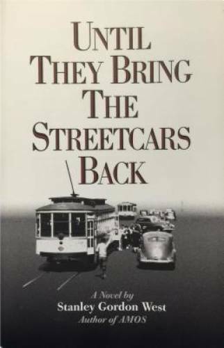 Until They Bring the Streetcars Back – Paperback By Stanley Gordon West – GOOD