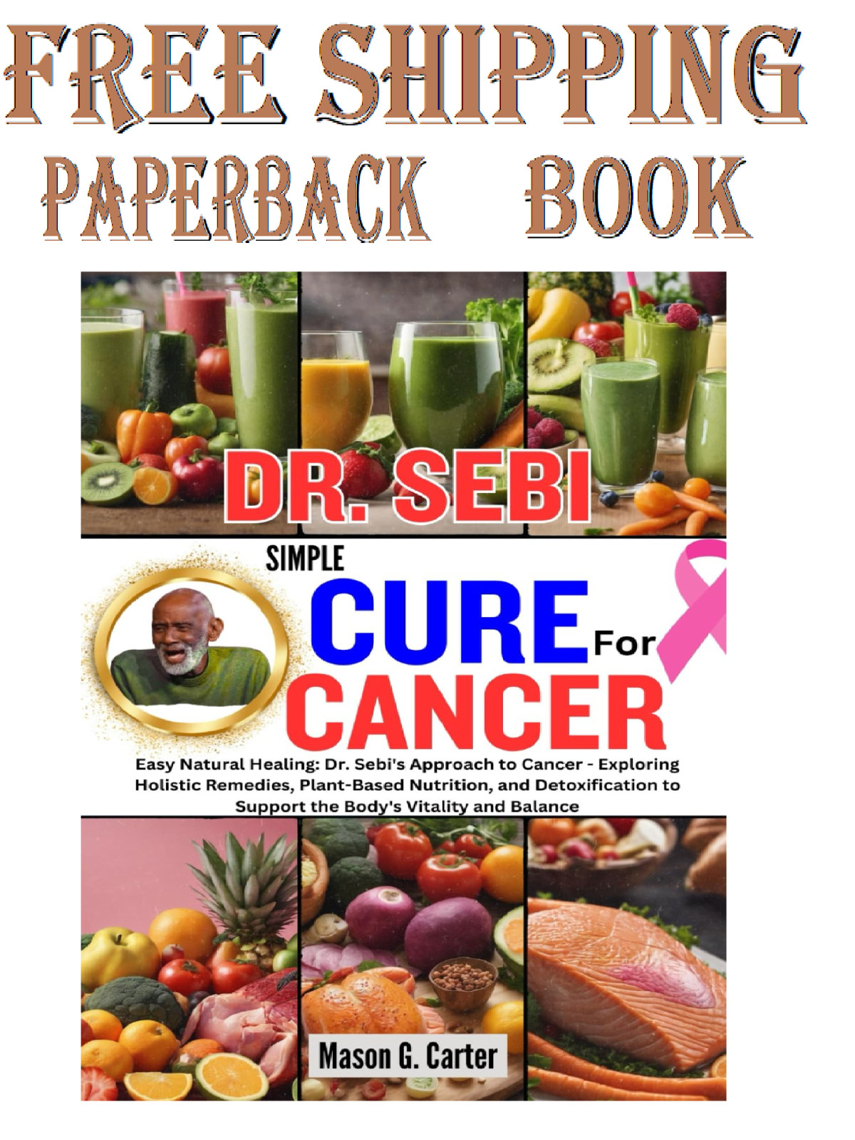 DR. SEBI SIMPLE CURE FOR CANCER: Eay Natural Healing Paperback….