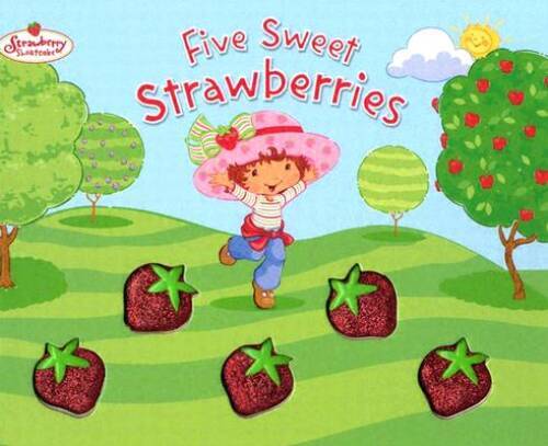 Five Sweet Strawberries: Strawberry Shortcake – Hardcover – GOOD