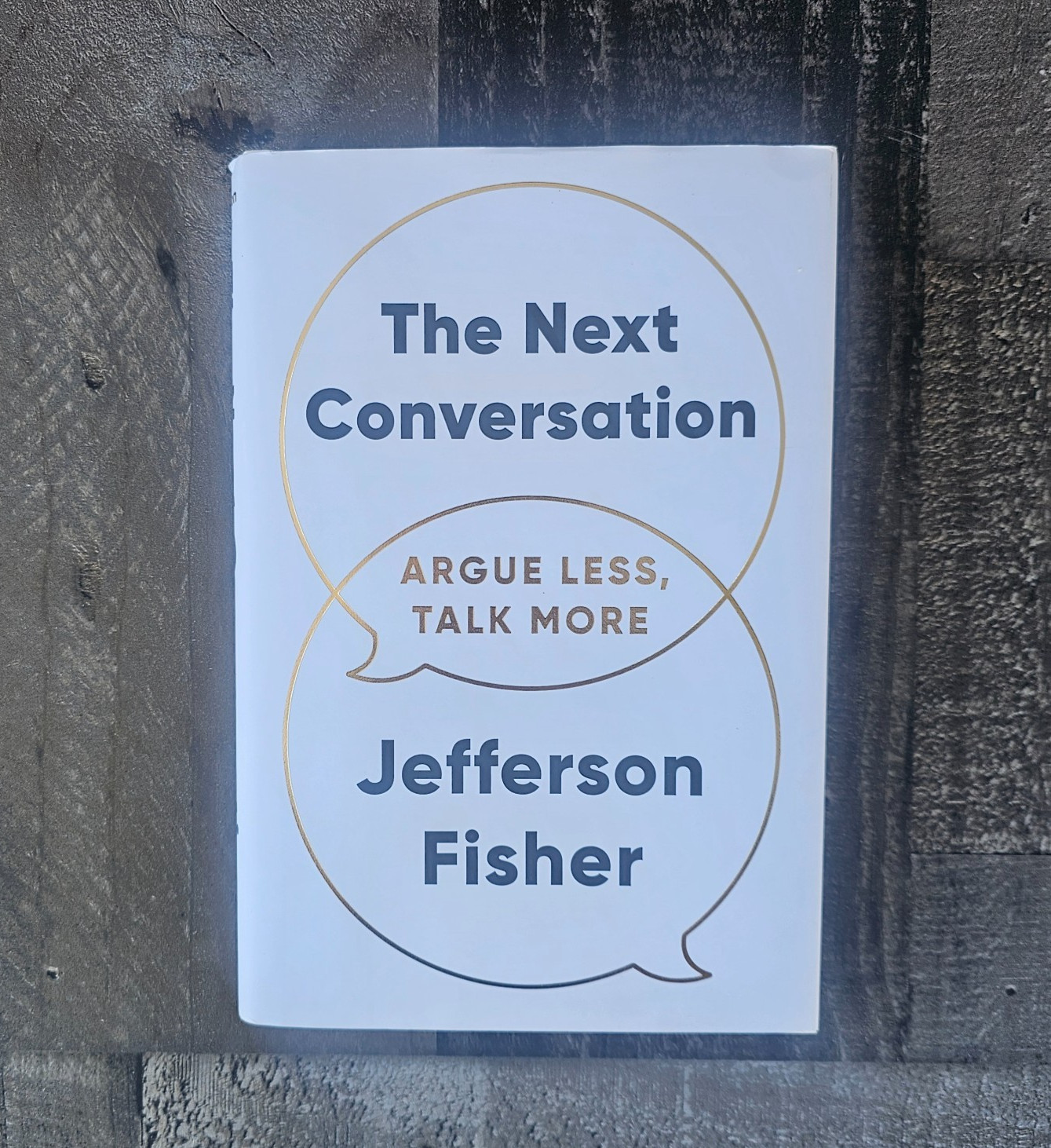 The Next Conversation: Argue Less, Talk More By Jefferson Fisher- LIKE NEW