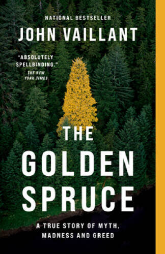 The Golden Spruce: A True Story of Myth, Madness and Greed – VERY GOOD