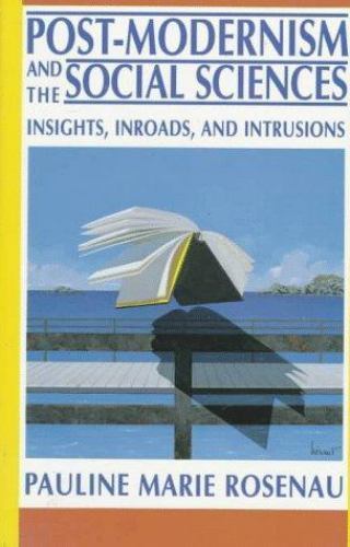 Post-Modernism and the Social Sciences: Insights, Inroads, and Intrusions