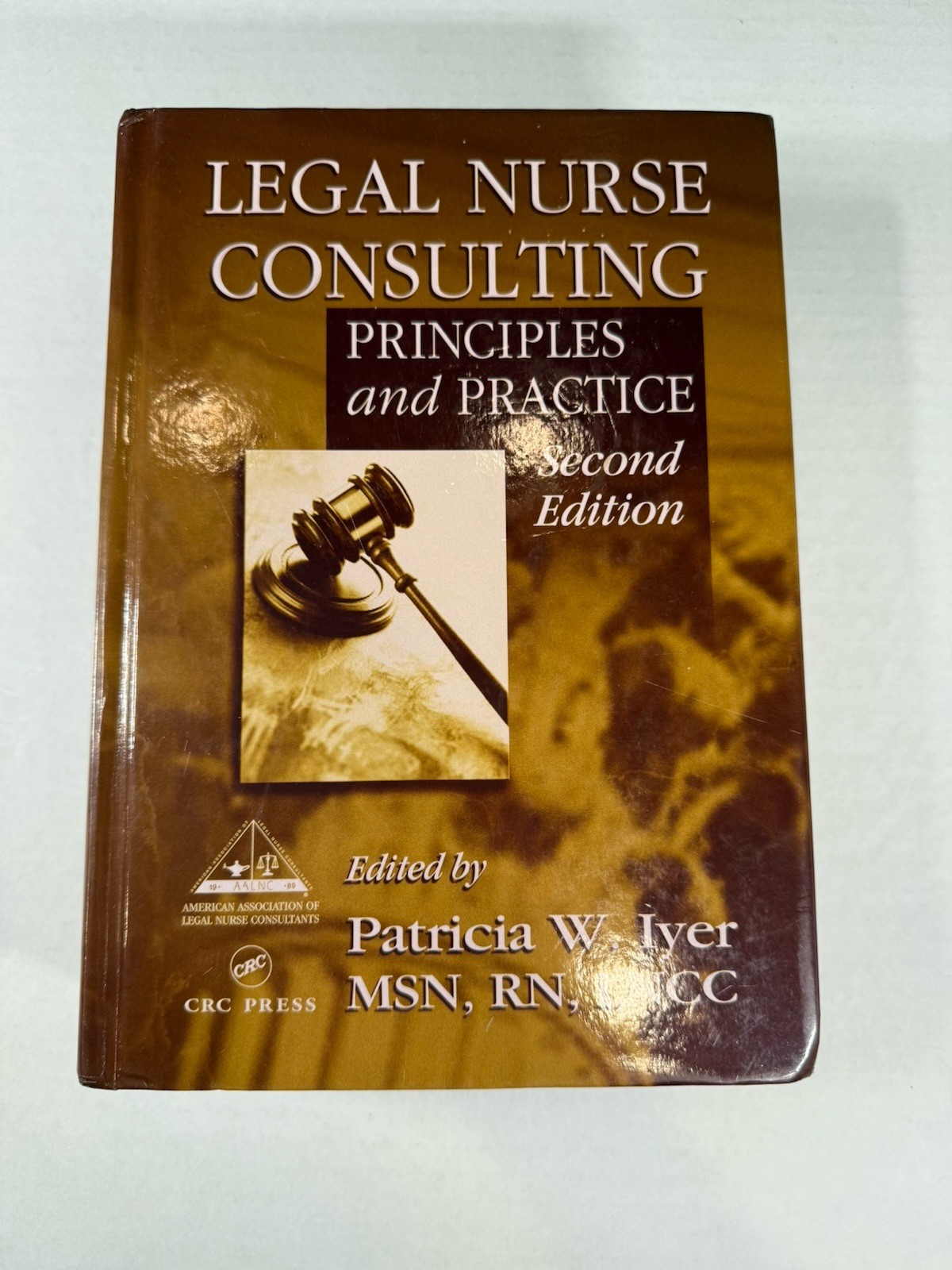CRC Press Legal Nurse Consulting: Principles & Practice 2nd Ed HC Iyer 2000