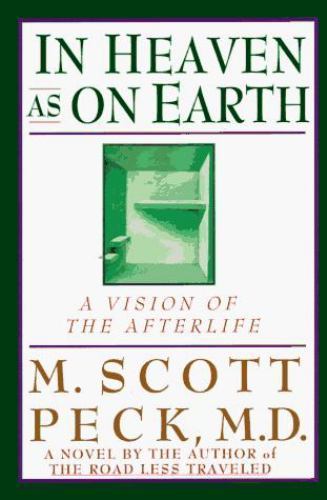 In Heaven As On Earth: A Vision of the A- 9780786862047, hardcover, M Scott Peck