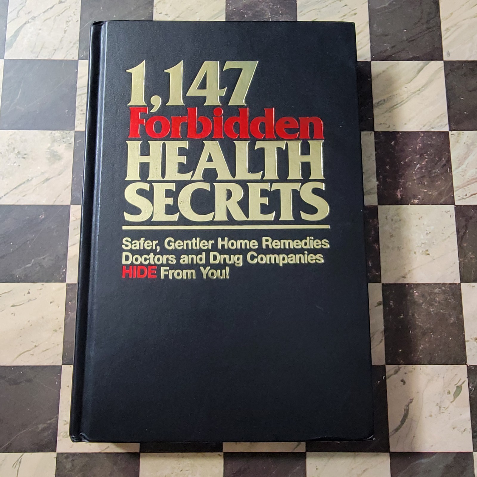 1,147 Forbidden Health Secrets: Safer, Gentler Home Remedies Hardcover