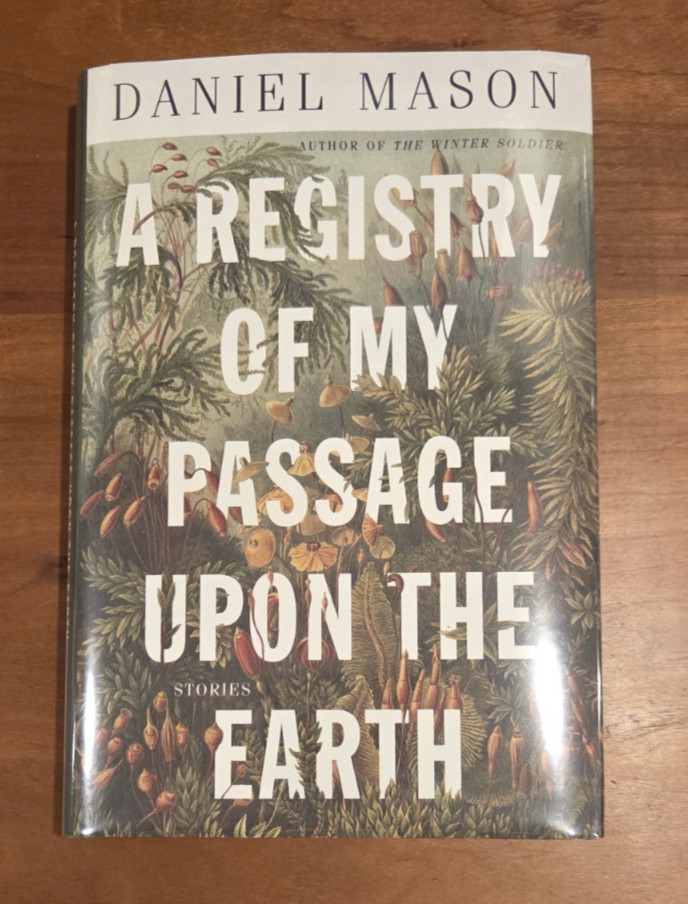 SIGNED A Registry of My Passage Upon the Earth – Daniel Mason 1st/1st HC