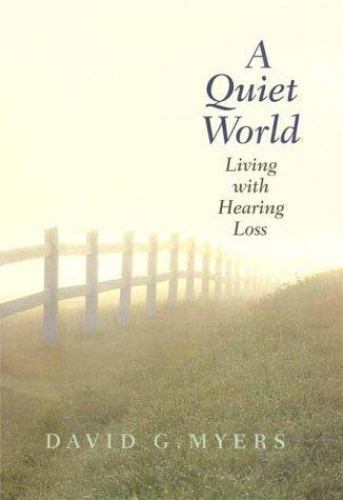 A Quiet World: Living with Hearing Loss by Myers, David G.