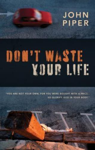 Don’t Waste Your Life; Group Study Edition – John Piper, 1581348711, paperback