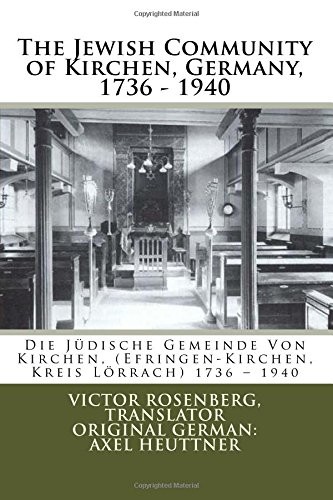 THE JEWISH COMMUNITY OF KIRCHEN, GERMANY, 1736 – 1940: DIE By Victor Rosenberg