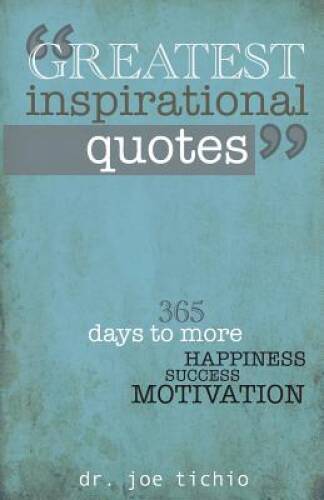 Greatest Inspirational Quotes: 365 days to more Happiness, Success, – VERY GOOD