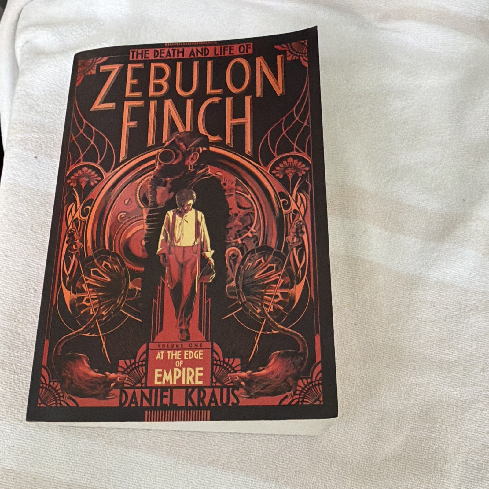 The Death and Life of Zebulon Finch Vol 1 At the Edge of Empire Daniel Kraus