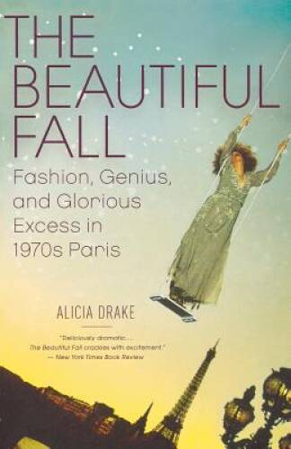 The Beautiful Fall: Fashion, Genius, and Glorious Excess in – VERY GOOD