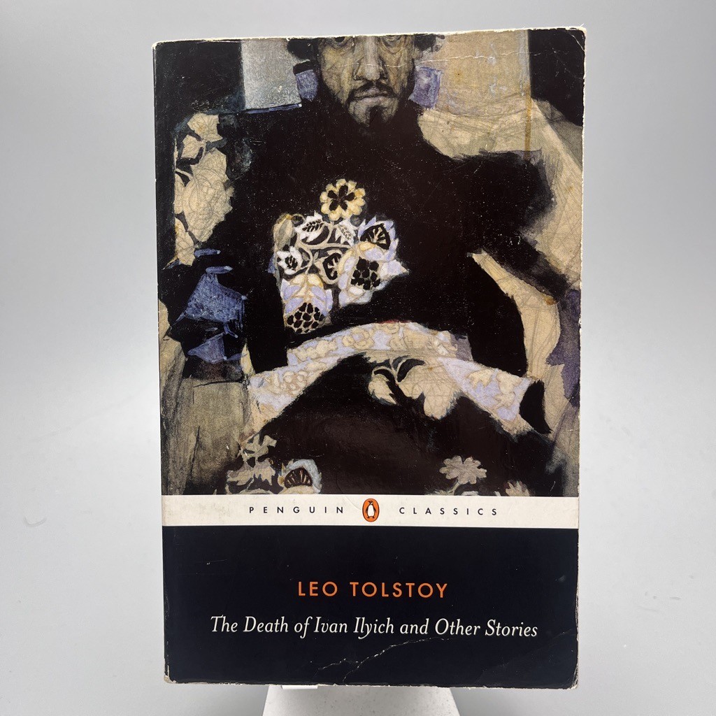 The Death of Ivan Ilyich and Other Stories by Leo Tolstoy Penguin Classics