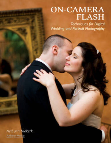 On-Camera Flash Techniques for Digital Wedding and Portrait Photography – GOOD